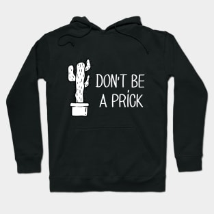 don't be a prick Hoodie